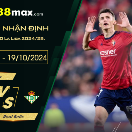 Soi kèo trận Osasuna vs Real Betis lúc 21h15 ngày 19/10.