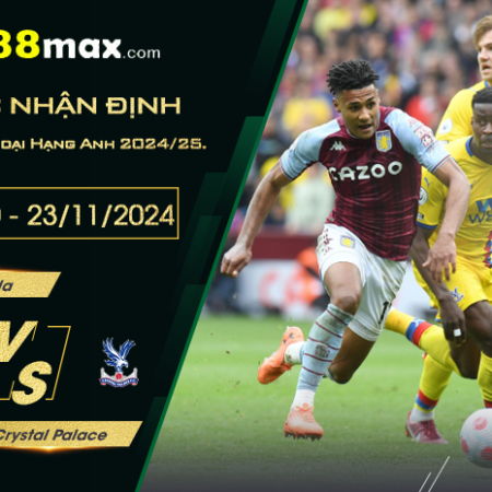 Soi kèo trận Aston Villa vs Crystal Palace lúc 22h00 ngày 23/11.