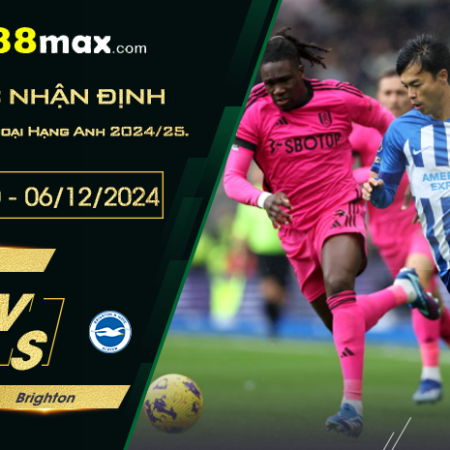Soi kèo trận Fulham vs Brighton lúc 02h30 ngày 6/12.