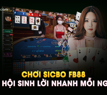 Chơi Sicbo FB88 – Cơ Hội Sinh Lời Nhanh Mỗi Ngày!