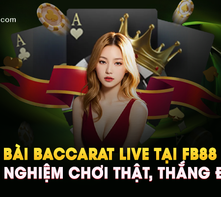 Bài Baccarat Live Tại FB88 – Trải Nghiệm Chơi Thật, Thắng Đậm!