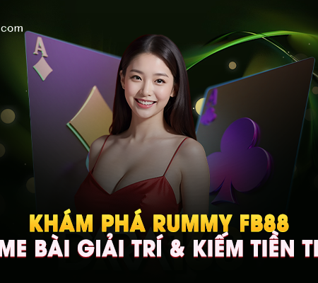 Khám Phá Rummy FB88 – Game Bài Giải Trí & Kiếm Tiền Thật