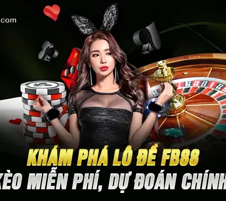 Khám Phá Lô Đề FB88 – Soi Cầu Miễn Phí, Dự Đoán Chính Xác