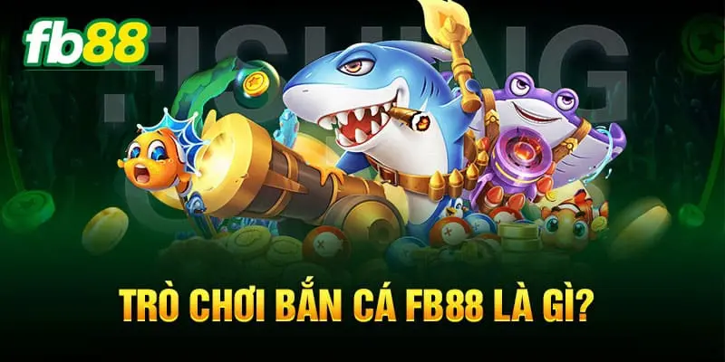 Bắn Cá Fb88