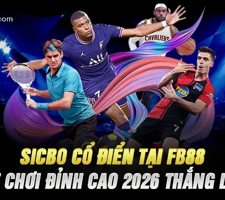 SicBo Cổ Điển Tại Fb88 – Bí Quyết Chơi Đỉnh Cao 2026 Thắng Lớn Nhất