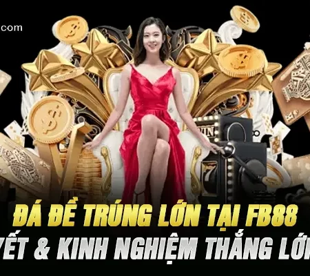 Đánh Đề Trúng Lớn Tại Fb88 – Bí Quyết & Kinh Nghiệm Thắng Lớn 2026