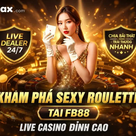 Khám Phá Sexy Roulette Tại Fb88 – Live Casino Đỉnh Cao