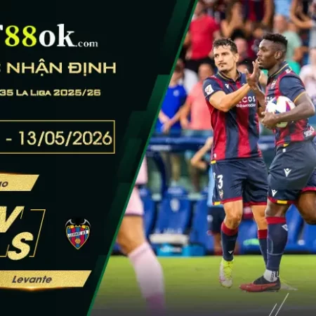 Soi kèo trận Celta Vigo vs Levante lúc 00h00 ngày 13/05.