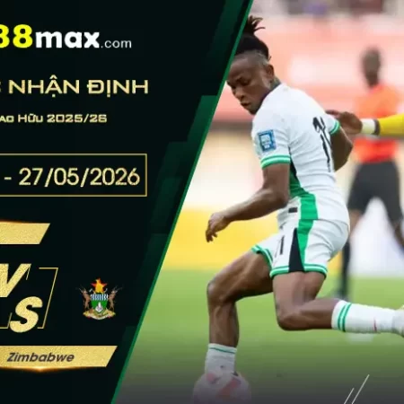 Soi kèo trận Nigeria vs Zimbabwe lúc 01h30 ngày 27/05.