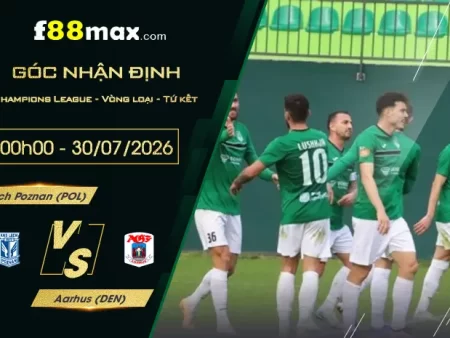Soi Kèo Lech Poznan vs Aarhus, 00h00 Ngày 30/7