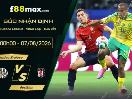 Soi Kèo Hradec Kralove vs Besiktas, 00h00 Ngày 7/8