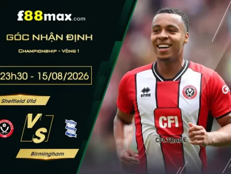 Soi Kèo Sheffield Utd vs Birmingham, 23h30 Ngày 15/8